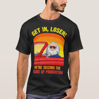 Karl Marx - Get in, Loser - We&x27；再シーズ Tシャツ
