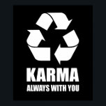 Karma Always With You Buddhist Buddha Funny ポスター<br><div class="desc">Karma Always With You Buddhist Buddha Funny Design. Behave,  Karma Is Everywhere With You! Think Of Samsara And Dukkha,  Go For Enlightenment! Great For Any Buddhist,  As A Birthday Gift Or For Any Kind Of Party</div>
