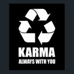 Karma Always With You Buddhist Buddha Funny ポスター<br><div class="desc">Karma Always With You Buddhist Buddha Funny Design. Behave,  Karma Is Everywhere With You! Think Of Samsara And Dukkha,  Go For Enlightenment! Great For Any Buddhist,  As A Birthday Gift Or For Any Kind Of Party</div>