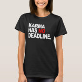 Karma Has No Deadline  Karma Saying Tシャツ (正面)