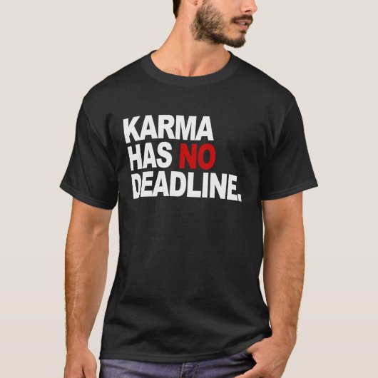 Karma Has No Deadline Karma Saying Tシャツ (正面)