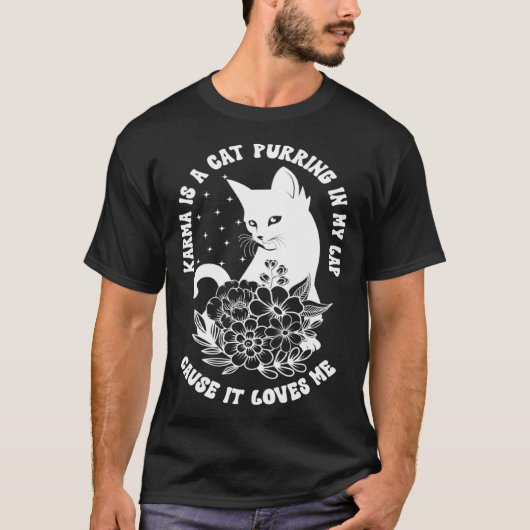 Karma Is A Cat Purring In My Lap Cause It Loves Me Tシャツ (正面)