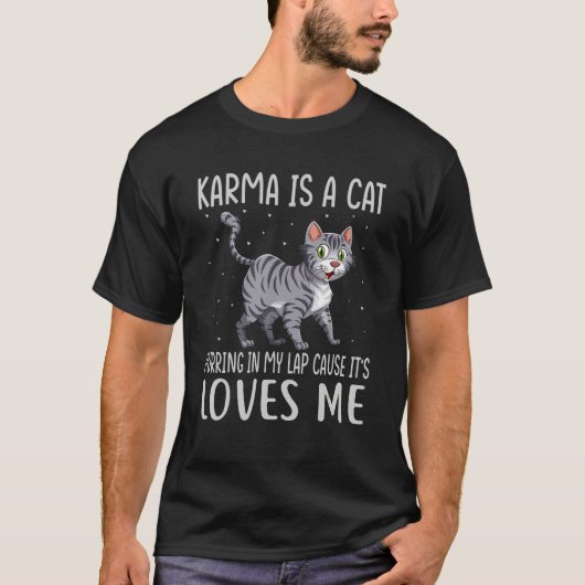 Karma is a Cat Purring in My Lap Cause It s Loves  Tシャツ (正面)