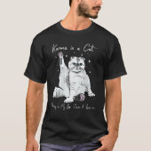 Karma Is A Cat Purring In My Lap Tシャツ (正面)