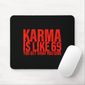 Karma Is Like 69 You Get What You Give Funny Sayin マウスパッド (マウス)