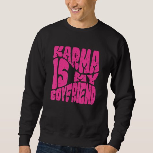Karma Is My Boyfriend   Saying Sarcastic  Cute スウェットシャツ (正面)