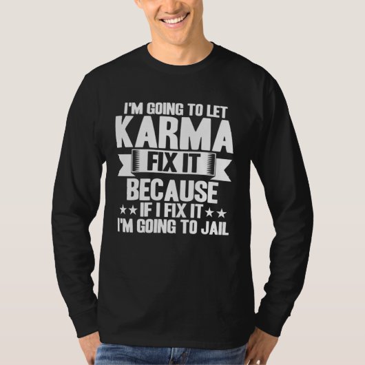 Karma Let Karma Fix It Inspirational Saying Tシャツ (正面)