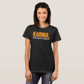 Karma You Get Served What You Deserve Tシャツ (正面フル)