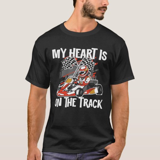 Kart Racing Karting My Heart Is On the Track Go Ka Tシャツ (正面)
