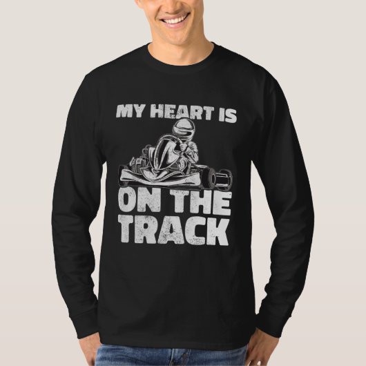 Kart Racing My Heart Is On the Track Karting Go Ka Tシャツ (正面)