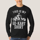 Kart Racing This Is My Go Kar Go Kart Tシャツ (正面)