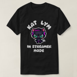 Kat Lym In Streamer Mode  Tシャツ