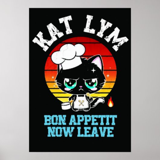 Kat Lym Sarcastic Chef Cat - Bon Appetit Now Leave ポスター (正面)
