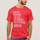 Katelyn Quote Funny Birthday Custom Name Idea Engi Tシャツ (正面)