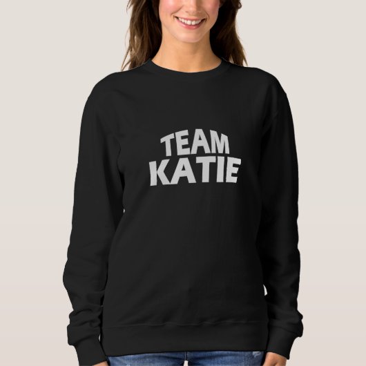 Katieは名前 – チームおもしろいKatie スウェットシャツ (正面)