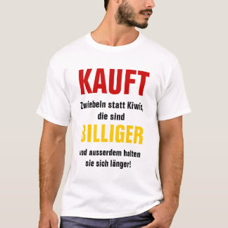 Kauft Zwiebeln statt Kiwis, die sind billiger Tシャツ