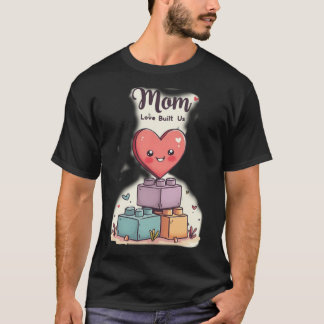 Kawaii Heart on Building Blocks MOM Love Built Us Tシャツ