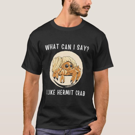 Kawaii Hermit Crab W Can I Say I Like Hermit Crab Tシャツ (正面)
