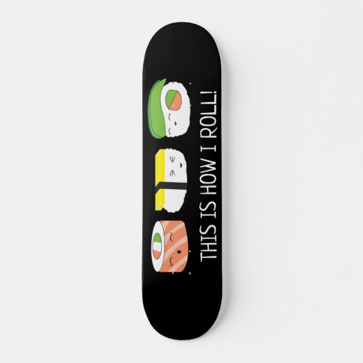 Kawaii Illustration This is how I roll Sushi Roll  スケートボード (正面)