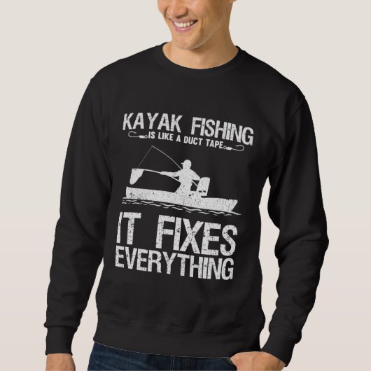 Kayak Fishing Is Like A Duct Tape It Fixes Everyth スウェットシャツ (正面)