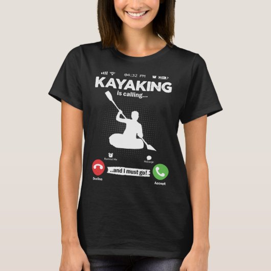 Kayak Is Calling I Must Go Paddle Boat Hobby Kayak Tシャツ (正面)