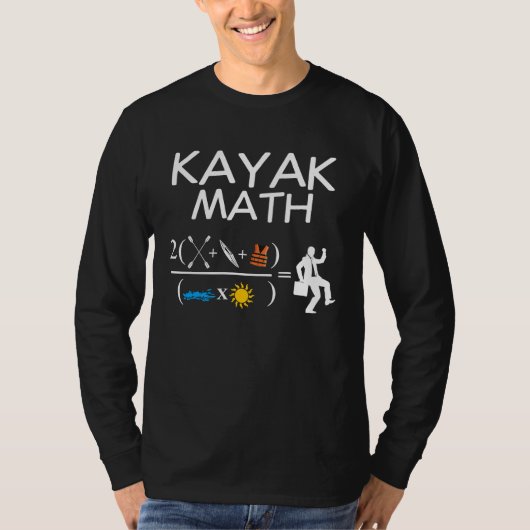 Kayak Math Kayaking Kanuing Canoeing Paddle Boatin Tシャツ (正面)