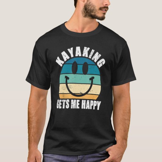 Kayaking Gets Me Happy Love Kanu Boat Driving Rive Tシャツ (正面)