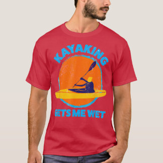 Kayaking gets me wet Funny Halloween Christmas Kay Tシャツ