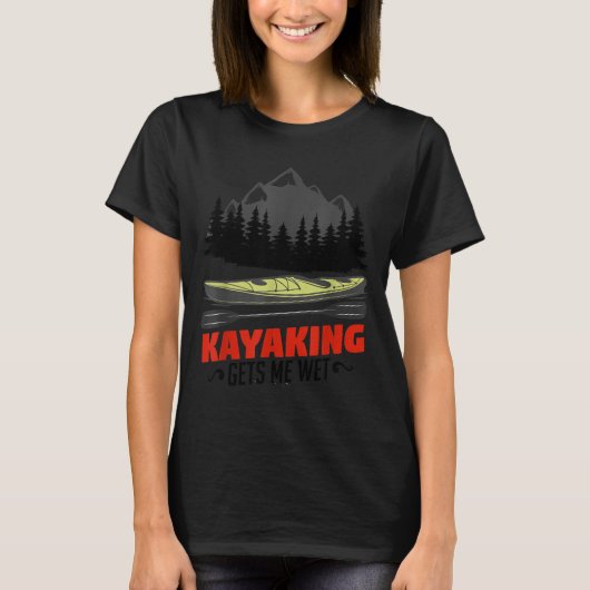 Kayaking Gets Me Wet Funny Kayak Kayaker Christmas Tシャツ (正面)