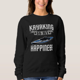 kayaking is my happiness スウェットシャツ