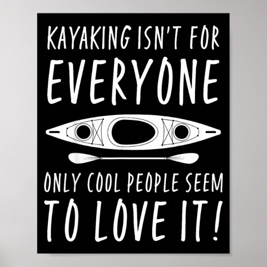 Kayaking Isn't For Everyone Only Cool People Seem  ポスター (正面)