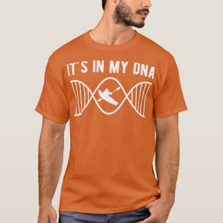 Kayaking Kayak Its in my DNA  Tシャツ