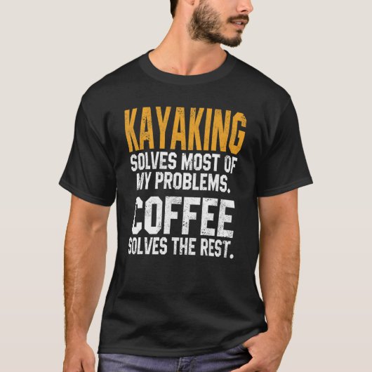 Kayaking Solves My Problems Coffee   Kayak Lake Li Tシャツ (正面)