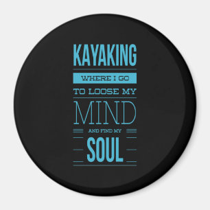 Kayaking Where I Go To Loose My Mind マグネット