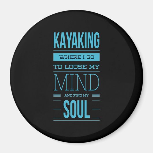 Kayaking Where I Go To Loose My Mind マグネット (正面)
