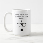 Keep Calm and Always Do The Math Fun Design コーヒーマグカップ (左)