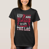 Keep Calm And Blame It On The Lag   Gaming Spoof Tシャツ (正面)