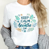 Keep Calm and Breathe On Tシャツ
