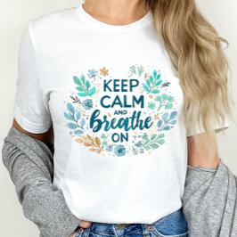 Keep Calm and Breathe On Tシャツ