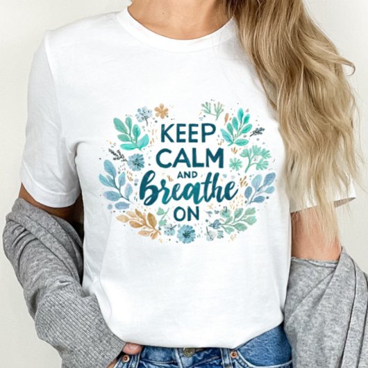 Keep Calm and Breathe On Tシャツ