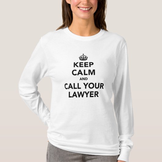 Keep Calm And Call Your Lawyer Tシャツ (正面)
