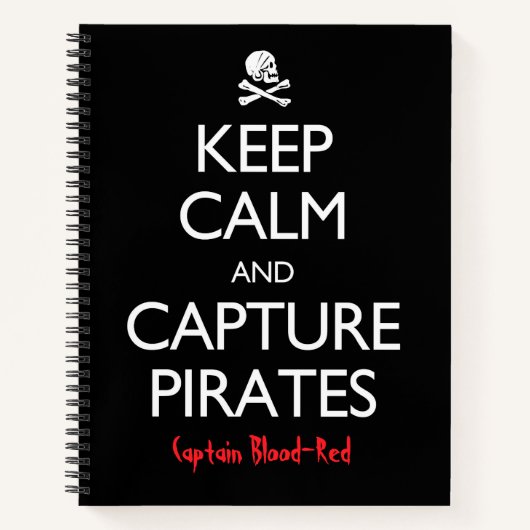 「Keep Calm and Capture Pirates」カスタマイズ可能 ノートブック (正面)