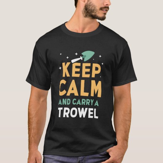 Keep Calm And Carry A Trowel Garden Gardener Garde Tシャツ (正面)