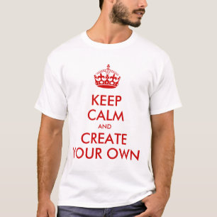 Keep Calm and Carry Onはあなた自身の の赤を作成します Tシャツ