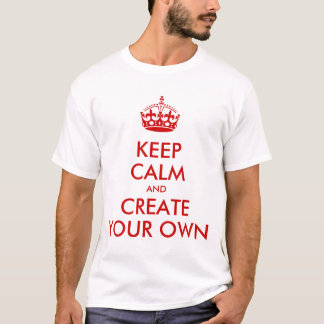 Keep Calm and Carry Onはあなた自身の|の赤を作成します Tシャツ