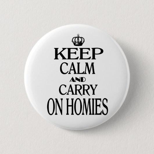 Keep Calm and Carry On Homies 缶バッジ (正面)