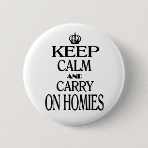 Keep Calm and Carry On Homies 缶バッジ