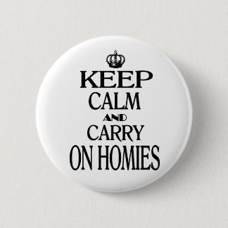 Keep Calm and Carry On Homies 缶バッジ
