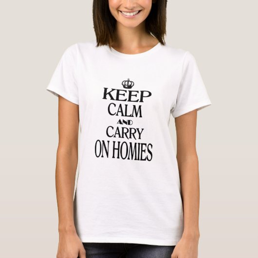 Keep Calm and Carry On Homies Tシャツ (正面)