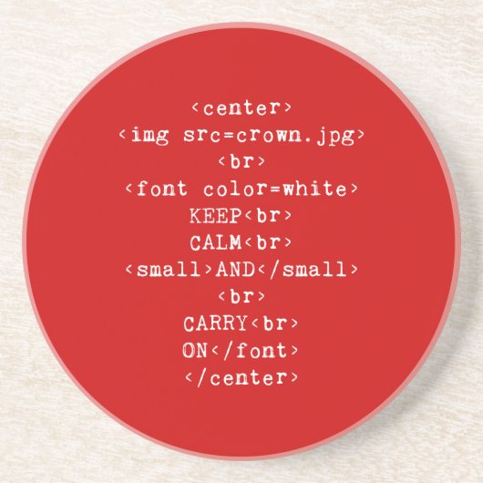 Keep Calm and Carry On html (あらゆる色で) コースター (正面)